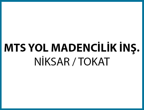 MTS Yol Madencilik - Niksar / TOKAT