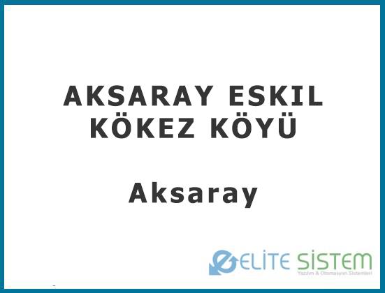 AKSARAY - ESKIL KÖKEZ KÖYÜ - TAHIR DERIN